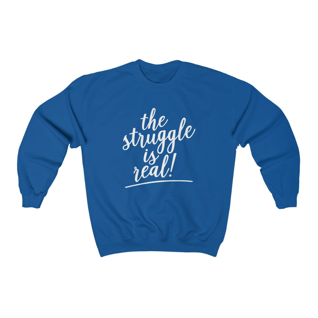 a The Struggle is Real Unisex Heavy Blend Crewneck Sweatshirt