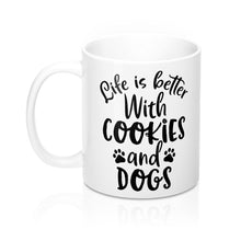 Load image into Gallery viewer, Life is Better With Cookies and Dogs Mug
