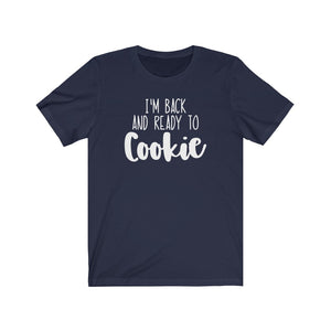 (a) I'm Back And Ready To Cookie Bella+Canvas 3001 Unisex Jersey Short Sleeve Tee