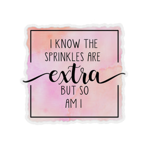 (a) I Know The Sprinkles are Extra Color Kiss-Cut Sticker