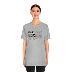 Eat Shop Support Local Unisex Jersey Short Sleeve Tee