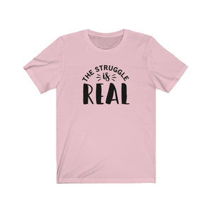 The Struggle is Real Bella+Canvas 3001 Unisex Jersey Short Sleeve Tee