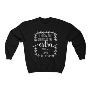 (a) I Know The Sprinkles Are Extra Unisex Heavy Blend™ Crewneck Sweatshirt