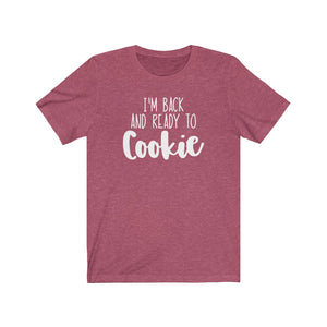 (a) I'm Back And Ready To Cookie Bella+Canvas 3001 Unisex Jersey Short Sleeve Tee