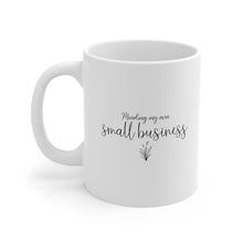 Load image into Gallery viewer, Minding My Own Small Business Mug 11oz