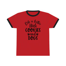 Load image into Gallery viewer, Life is Better With Cookies and Dogs Unisex Ringer Tee