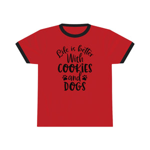 Life is Better With Cookies and Dogs Unisex Ringer Tee