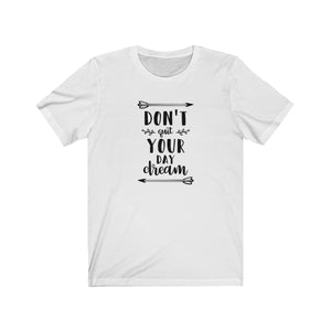 Don't Quit Your Day Dream Bella+Canvas 3001 Unisex Jersey Short Sleeve Tee