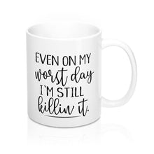Load image into Gallery viewer, Even On My Worst Day Mug