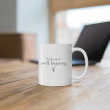 Load image into Gallery viewer, Minding My Own Small Business Mug 11oz