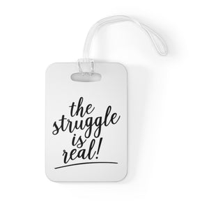 (a) The Struggle is Real Bag Tag