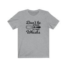 Load image into Gallery viewer, Don&#39;t Be Afraid To Take Whisks Bella+Canvas 3001 Unisex Jersey Short Sleeve Tee