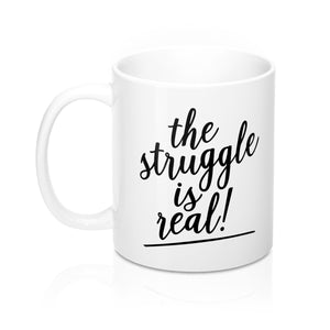 (a) The Struggle is Real Mug