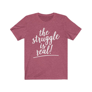 (a) The Struggle Is Real Bella+Canvas 3001 Unisex Jersey Short Sleeve Tee