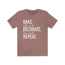 Load image into Gallery viewer, (b) Bake Coffee Break Decorate WINE Break Repeat Short Sleeve Tee