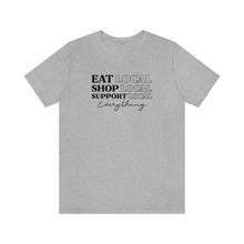 Load image into Gallery viewer, Eat Shop Support Local Unisex Jersey Short Sleeve Tee