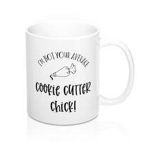 Load image into Gallery viewer, I&#39;m Not Your Average Cookie Cutter Chick Mug