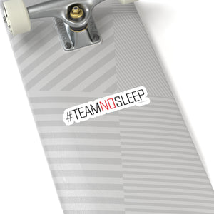 Team No Sleep Kiss-Cut Sticker