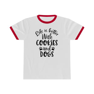 Life is Better With Cookies and Dogs Unisex Ringer Tee