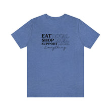 Load image into Gallery viewer, Eat Shop Support Local Unisex Jersey Short Sleeve Tee