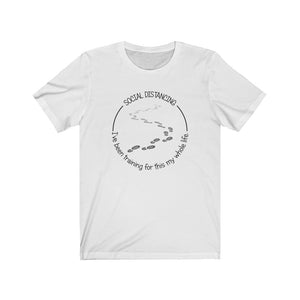 Social Distancing I've Been Training For This Unisex Jersey Short Sleeve Tee