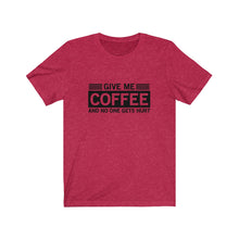 Load image into Gallery viewer, Give Me Coffee And No One Gets Hurt Bella+Canvas 3001 Unisex Jersey Short Sleeve Tee