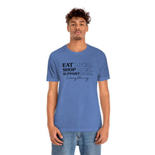 Load image into Gallery viewer, Eat Shop Support Local Unisex Jersey Short Sleeve Tee