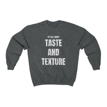 Load image into Gallery viewer, It&#39;s All About Taste and Texture Unisex Heavy Blend™ Crewneck Sweatshirt