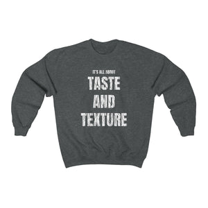 It's All About Taste and Texture Unisex Heavy Blend™ Crewneck Sweatshirt