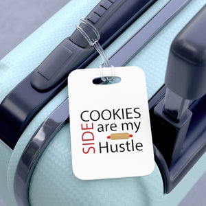 Cookies are my Side Hustle Bag Tag