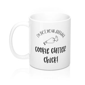 I'm Not Your Average Cookie Cutter Chick Mug