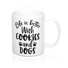 Load image into Gallery viewer, Life is Better With Cookies and Dogs Mug