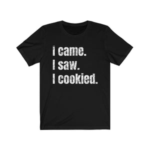 I Came. I Saw. I Cookied. Bella+Canvas 3001 Unisex Jersey Short Sleeve Tee