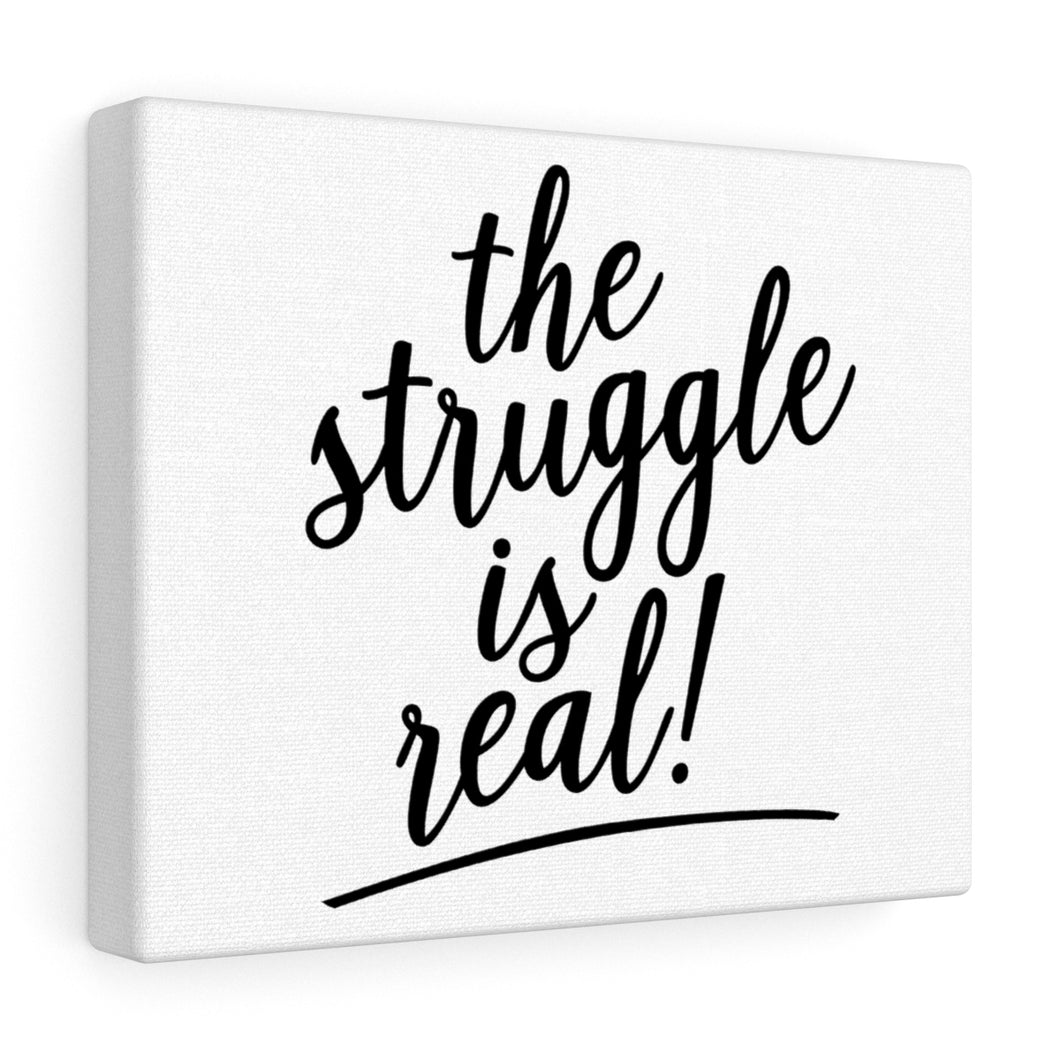 (a) The Struggle is Real Canvas Gallery Wraps