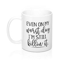 Load image into Gallery viewer, Even On My Worst Day Mug
