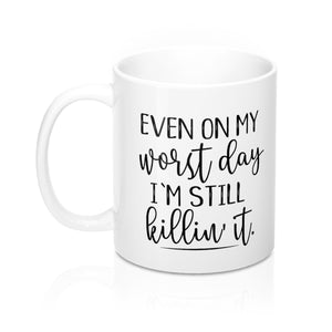 Even On My Worst Day Mug