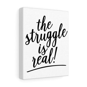 (a) The Struggle is Real Canvas Gallery Wraps