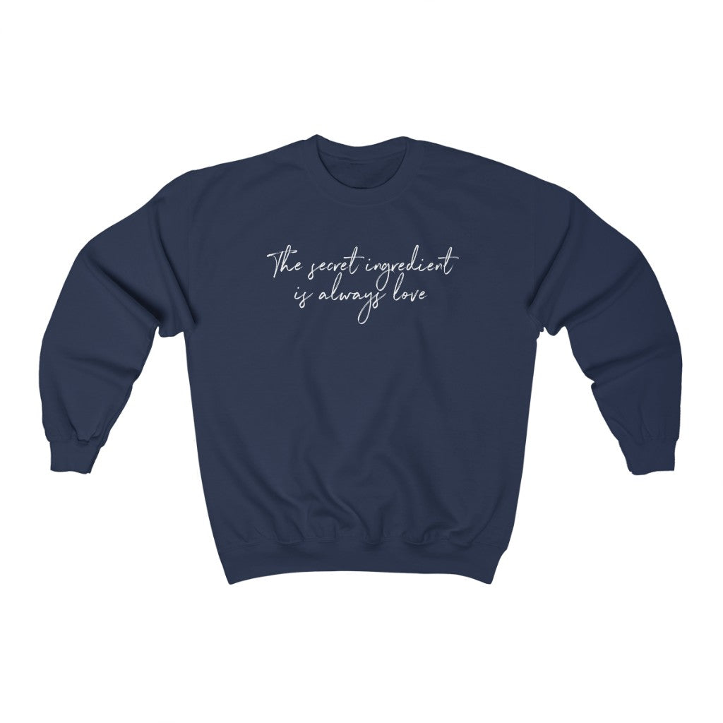 (b) The Secret Ingredient is Always Love V2 Sweatshirt