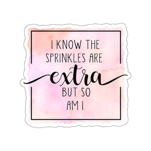 (a) I Know The Sprinkles are Extra Color Kiss-Cut Sticker