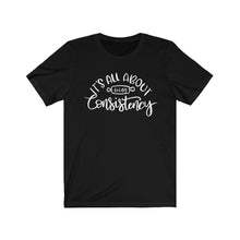 Load image into Gallery viewer, (b) It&#39;s All About Consistency Short Sleeve Tee