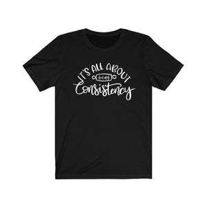 (b) It's All About Consistency Short Sleeve Tee