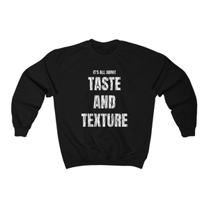 It's All About Taste and Texture Unisex Heavy Blend™ Crewneck Sweatshirt