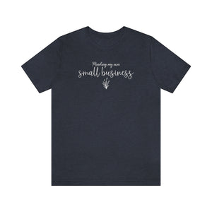 Minding My Own Small Business Unisex Jersey Short Sleeve Tee
