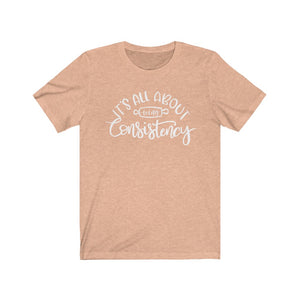 (b) It's All About Consistency Short Sleeve Tee