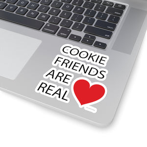 Cookie Friends Are Real Kiss-Cut Sticker