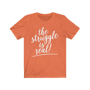 (a) The Struggle Is Real Bella+Canvas 3001 Unisex Jersey Short Sleeve Tee