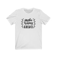 Load image into Gallery viewer, Make Today Great Bella+Canvas 3001 Unisex Jersey Short Sleeve Tee