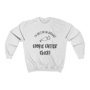 I'm Not Your Average Cookie Cutter Chick Unisex Heavy Blend™ Crewneck Sweatshirt