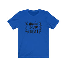 Load image into Gallery viewer, Make Today Great Bella+Canvas 3001 Unisex Jersey Short Sleeve Tee