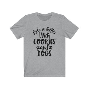 Life is Better With Cookies and Dogs Bella+Canvas 3001 Unisex Jersey Short Sleeve Tee